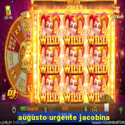 augusto urgente jacobina